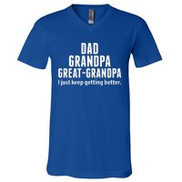 Dad Grandpa Great-Grandpa I Just Keep Getting Better V-Neck T-Shirt