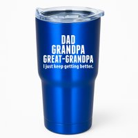 Dad Grandpa Great-Grandpa I Just Keep Getting Better Tumbler