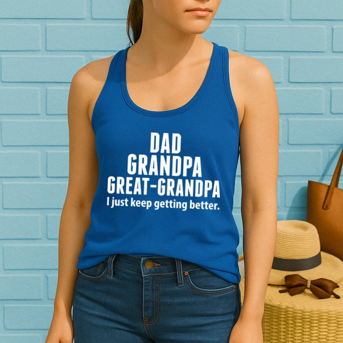 Dad Grandpa Great-Grandpa I Just Keep Getting Better Womens Tank Top