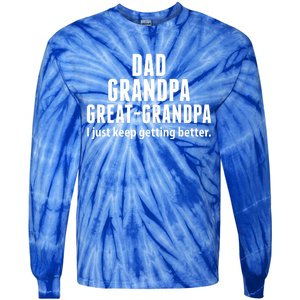 Dad Grandpa Great-Grandpa I Just Keep Getting Better Tie-Dye Long Sleeve Shirt