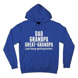 Dad Grandpa Great-Grandpa I Just Keep Getting Better Tall Hoodie