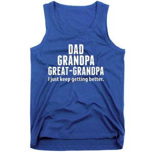 Dad Grandpa Great-Grandpa I Just Keep Getting Better Tank Top