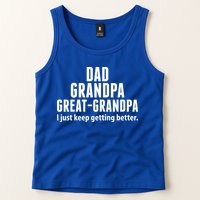 Dad Grandpa Great-Grandpa I Just Keep Getting Better Tank Top