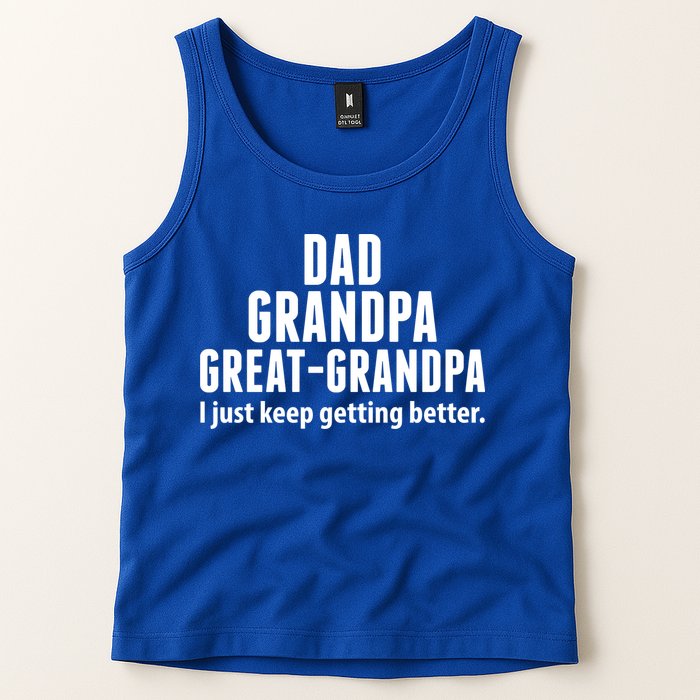 Dad Grandpa Great-Grandpa I Just Keep Getting Better Tank Top