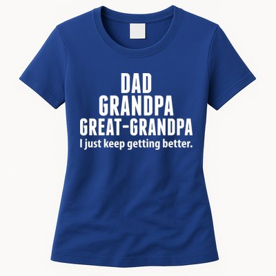 Dad Grandpa Great-Grandpa I Just Keep Getting Better Womens T-Shirt