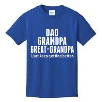 Dad Grandpa Great-Grandpa I Just Keep Getting Better Kids T-Shirt