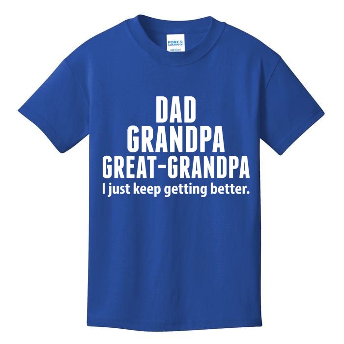 Dad Grandpa Great-Grandpa I Just Keep Getting Better Kids T-Shirt