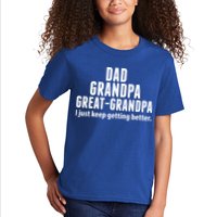 Dad Grandpa Great-Grandpa I Just Keep Getting Better Kids T-Shirt