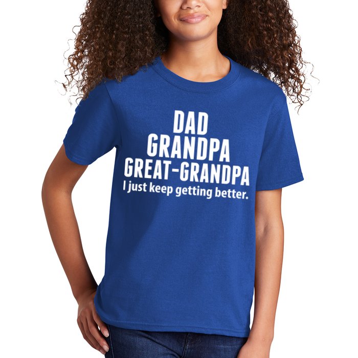Dad Grandpa Great-Grandpa I Just Keep Getting Better Kids T-Shirt
