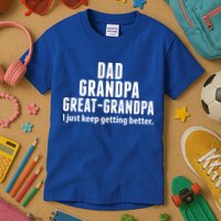 Dad Grandpa Great-Grandpa I Just Keep Getting Better Kids T-Shirt