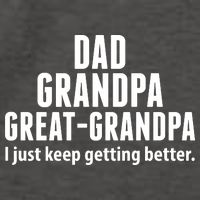 Dad Grandpa Great-Grandpa I Just Keep Getting Better Vector Backpack