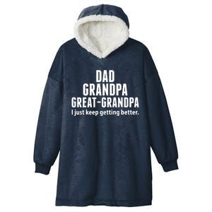 Dad Grandpa Great-Grandpa I Just Keep Getting Better Hooded Wearable Blanket