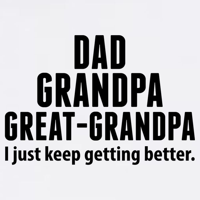 Dad Grandpa Great-Grandpa I Just Keep Getting Better Garment-Dyed Sweatshirt