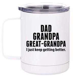 Dad Grandpa Great-Grandpa I Just Keep Getting Better 12 oz Stainless Steel Tumbler Cup