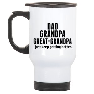 Dad Grandpa Great-Grandpa I Just Keep Getting Better Stainless Steel Travel Mug