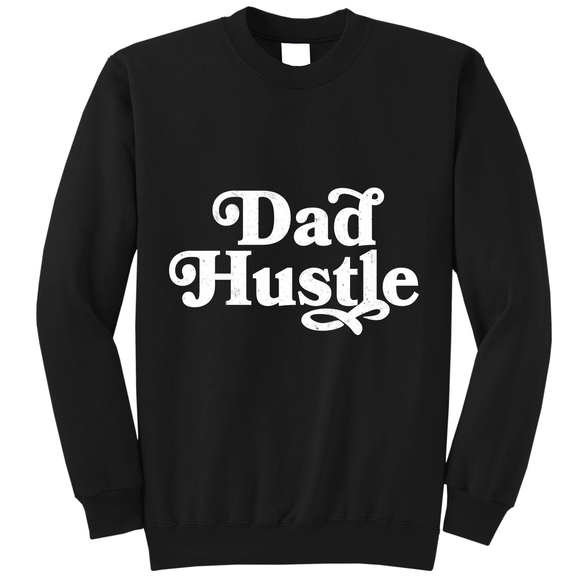 Dad Hustle Tall Sweatshirt