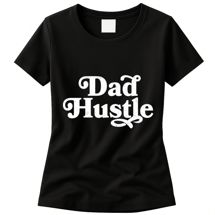 Dad Hustle Womens T-Shirt