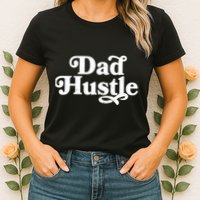 Dad Hustle Womens T-Shirt