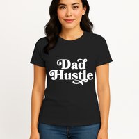 Dad Hustle Womens T-Shirt