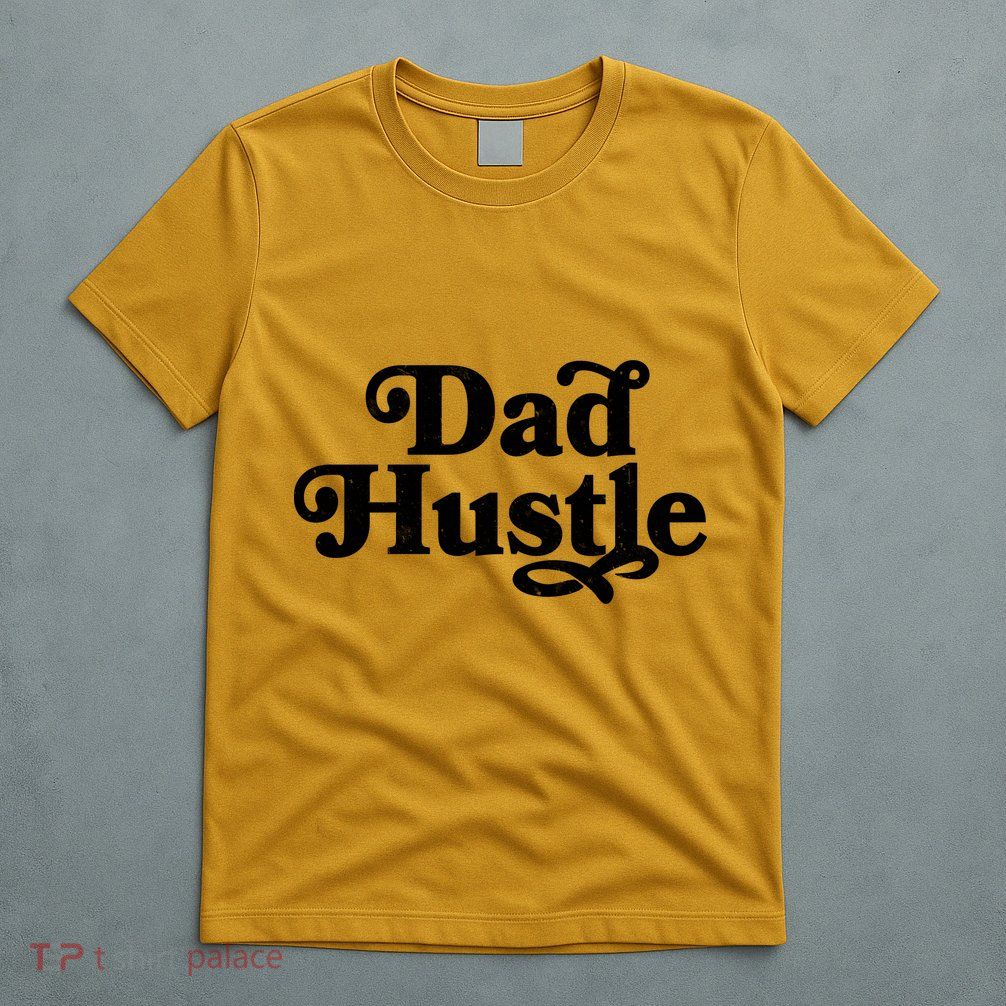 Dad Hustle T-Shirt