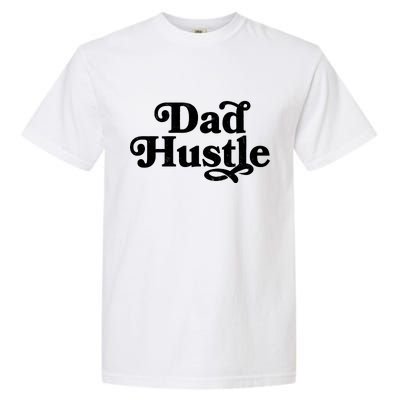 Dad Hustle Garment-Dyed Heavyweight T-Shirt