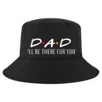 Dad I'll Be There For You Cool Comfort Performance Bucket Hat