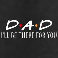 Dad I'll Be There For You Cool Comfort Performance Bucket Hat