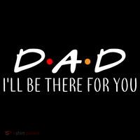 Dad I'll Be There For You Performance Shirt