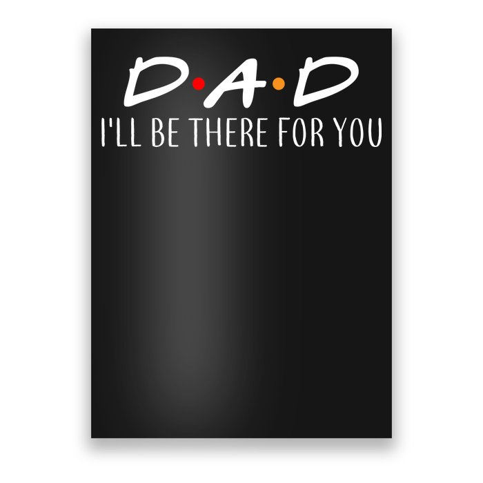 Dad I'll Be There For You Poster