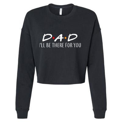 Dad I'll Be There For You Cropped Pullover Crew
