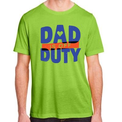 Dad Is Off Duty Adult ChromaSoft Performance T-Shirt