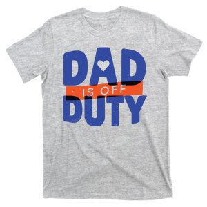 Dad Is Off Duty T-Shirt