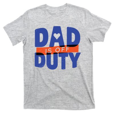 Dad Is Off Duty T-Shirt