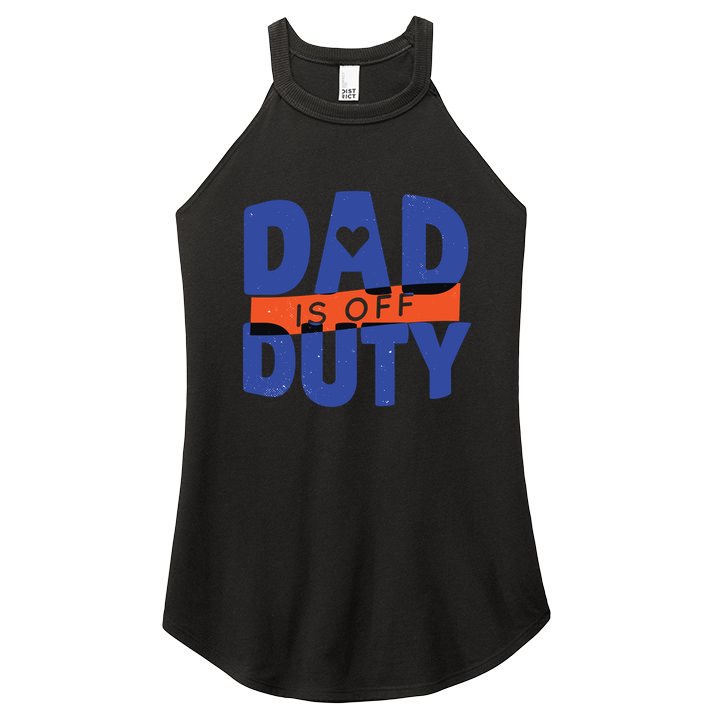Dad Is Off Duty Women's Perfect Tri Rocker Tank