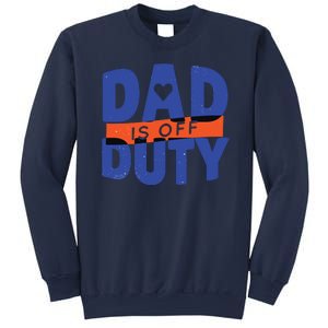 Dad Is Off Duty Sweatshirt