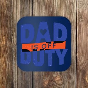 Dad Is Off Duty Coaster