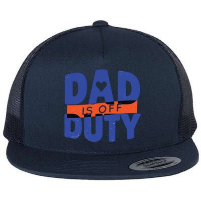 Dad Is Off Duty Flat Bill Trucker Hat