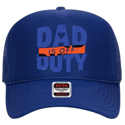 Dad Is Off Duty High Crown Mesh Back Trucker Hat