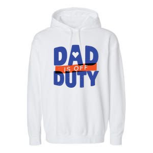 Dad Is Off Duty Garment-Dyed Fleece Hoodie