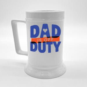 Dad Is Off Duty Beer Stein