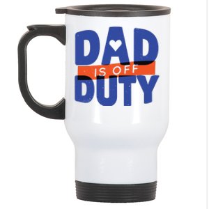 Dad Is Off Duty Stainless Steel Travel Mug