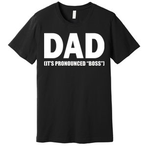 Dad It's Pronounced Boss Premium T-Shirt