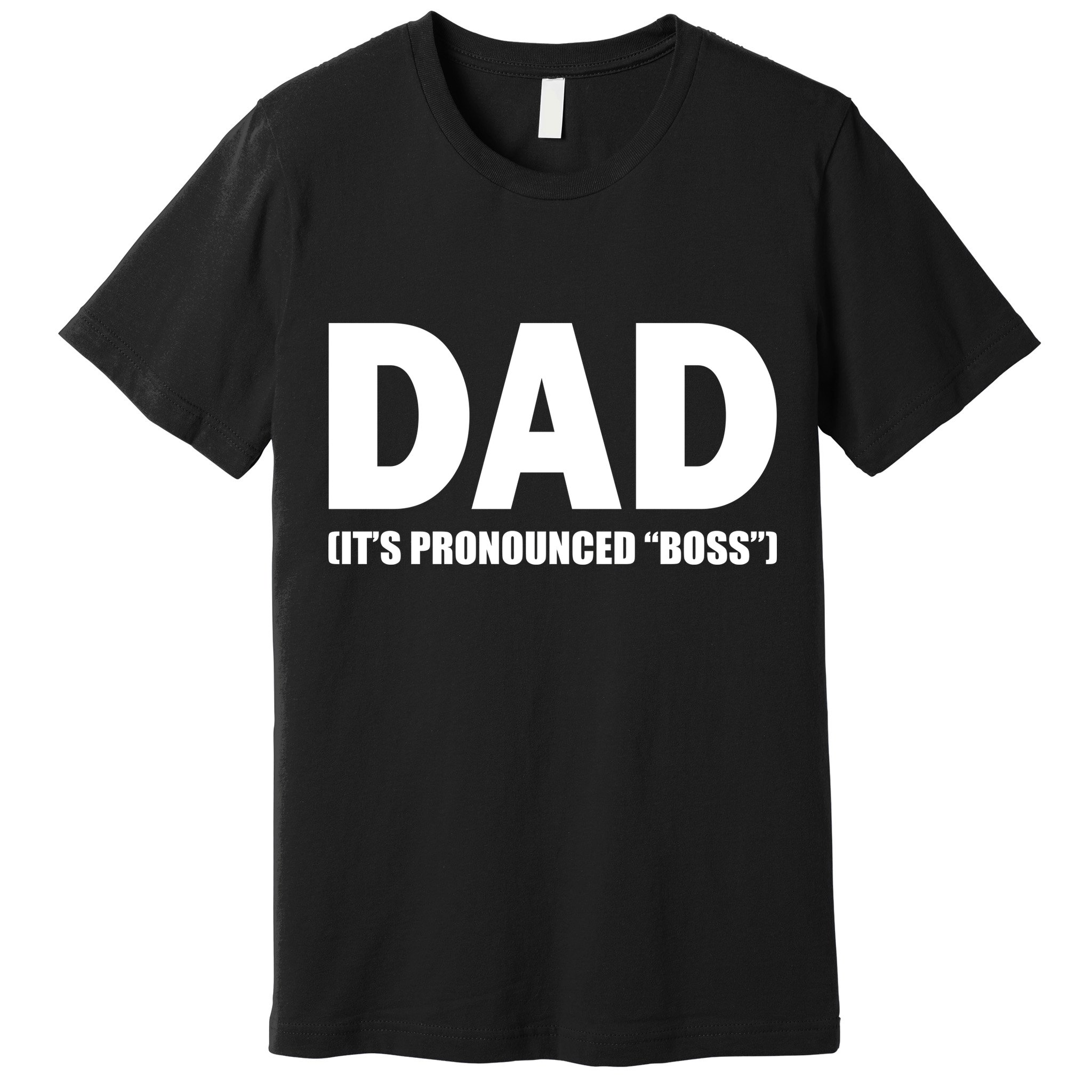 Dad It's Pronounced Boss Premium T-Shirt