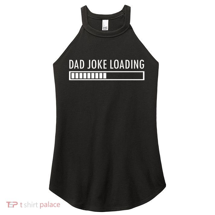 Dad Joke Loading Women's Perfect Tri Rocker Tank