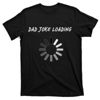 Dad Joke Loading Funny Father's Day T-Shirt