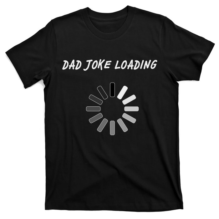 Dad Joke Loading Funny Father's Day T-Shirt