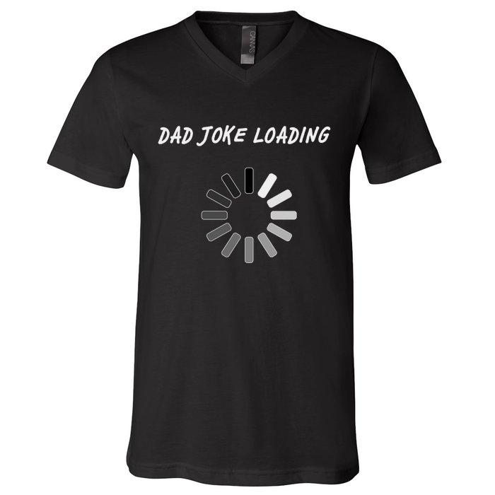 Dad Joke Loading Funny Father's Day V-Neck T-Shirt