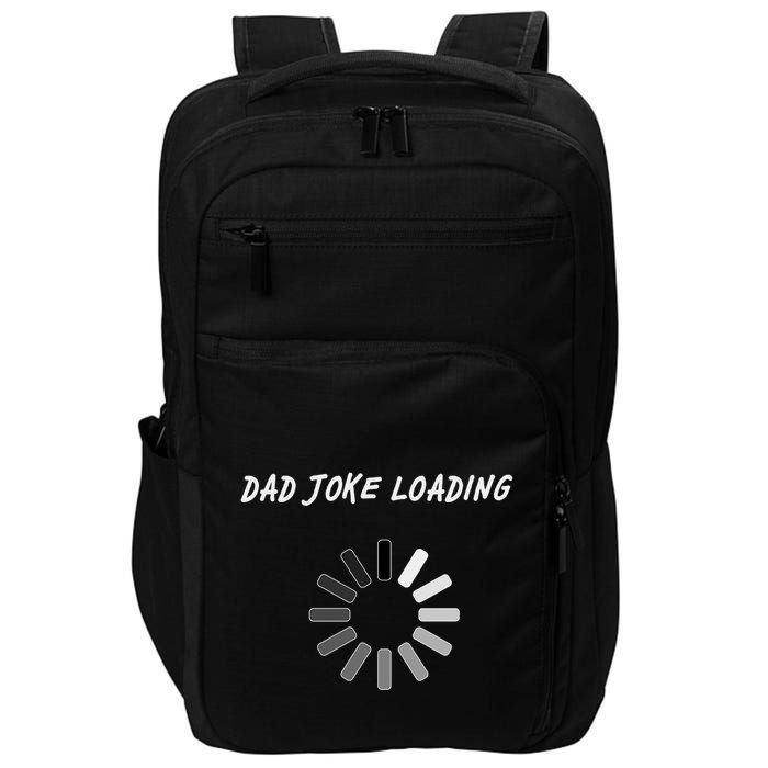 Dad Joke Loading Funny Father's Day Impact Tech Backpack