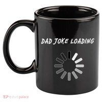 Dad Joke Loading Funny Father's Day 11oz C Handle Ceramic Mug