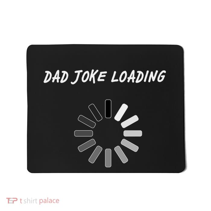 Dad Joke Loading Funny Father's Day Mousepad